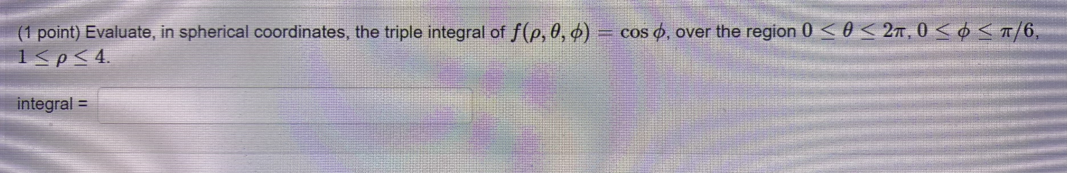 Solved Evaluate, in spherical coordinates, the triple | Chegg.com