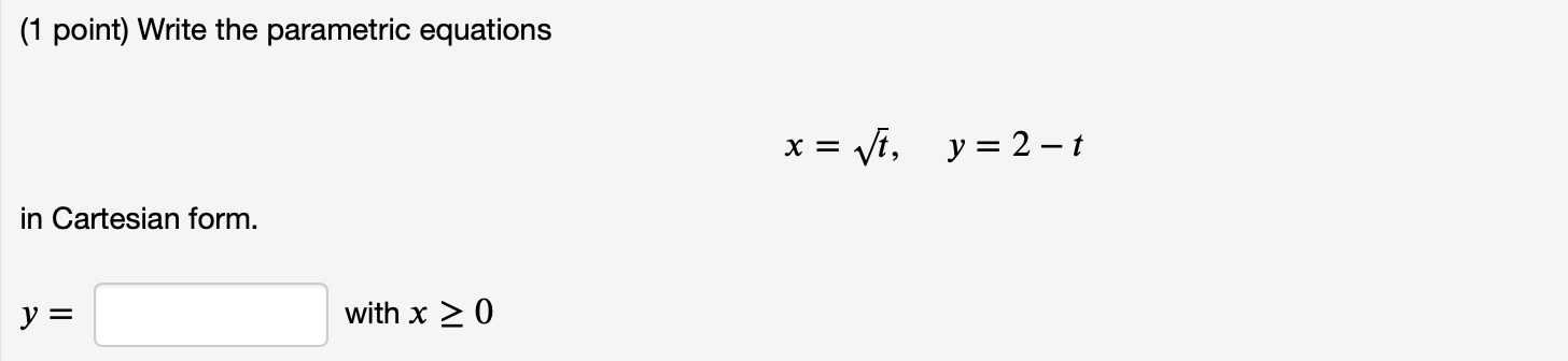 Solved (1 point) Write the parametric equations x = Vt, y= 2 | Chegg.com
