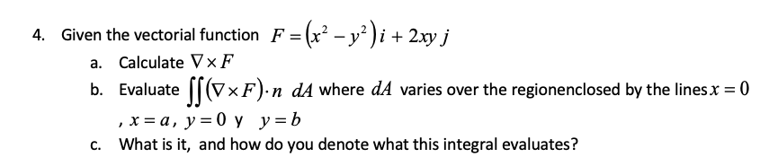 Solved 4. Given the vectorial function F = (x² - y²)i + 2xy | Chegg.com