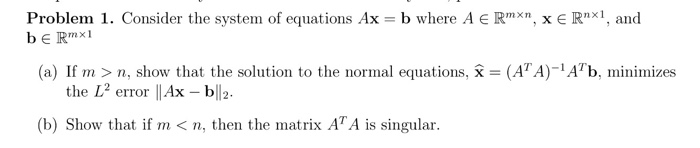 Solved Problem 1. Consider the system of equations Ax b | Chegg.com