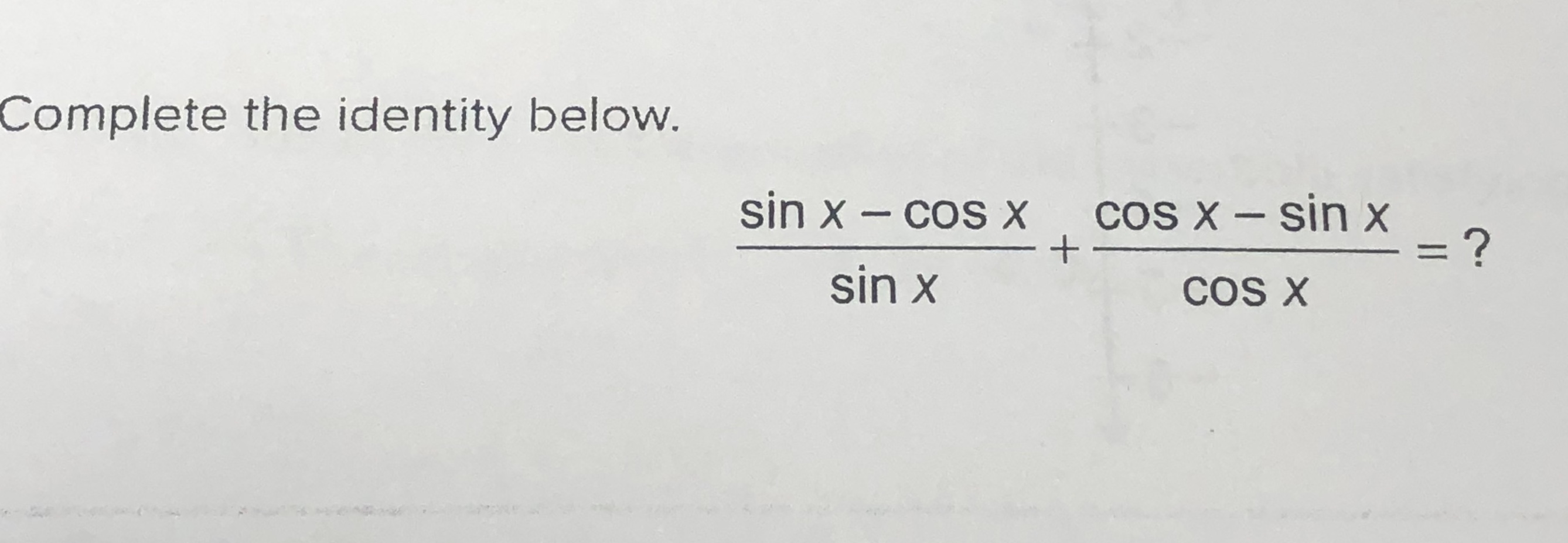 Solved Complete the identity below. sin x COS X sin x COS