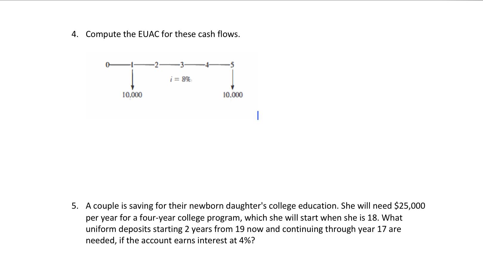 Solved 4. Compute the EUAC for these cash flows. i = 8% | Chegg.com