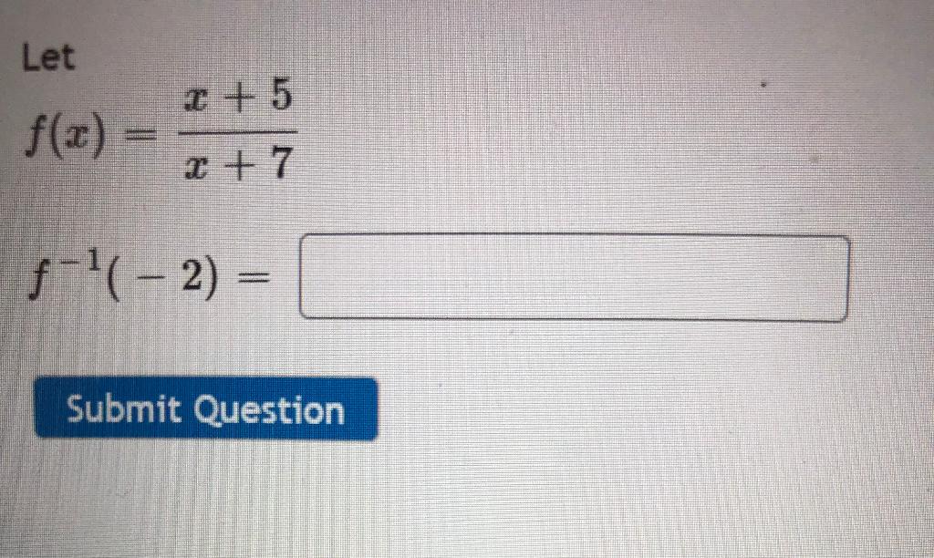 Solved Let F X F¹ 2 X 5 X 7 Submit Question