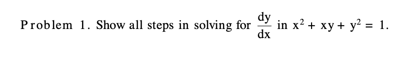 Solved dy Problem 1. Show all steps in solving for in x2 + | Chegg.com