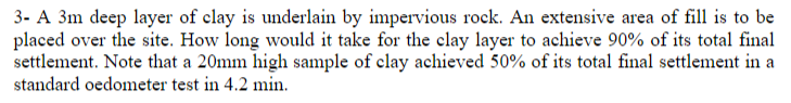 Solved 3- A 3 m deep layer of clay is underlain by | Chegg.com