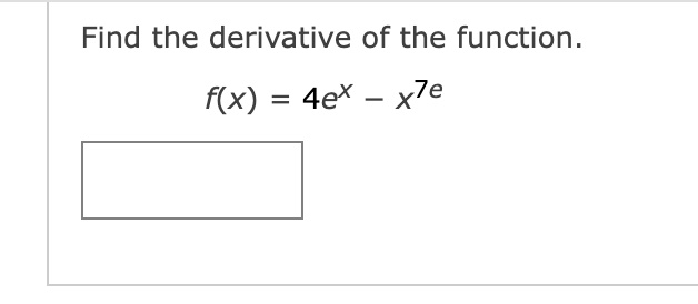 Solved Find the derivative of the function. f(x)=4ex−x7e | Chegg.com