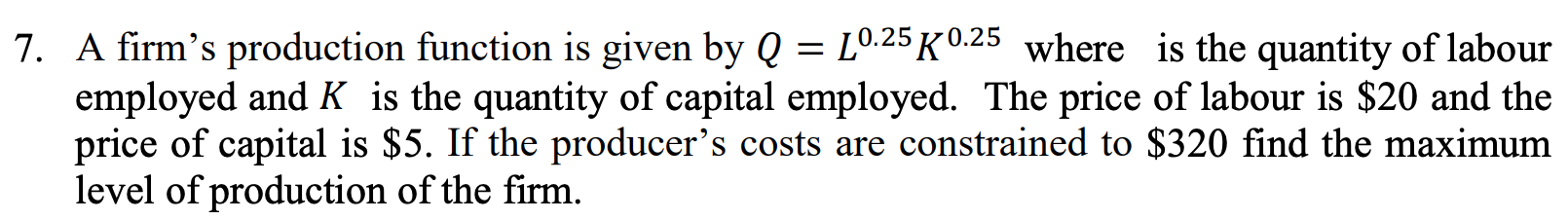Solved 7. A firm's production function is given by Q=L0.25 | Chegg.com