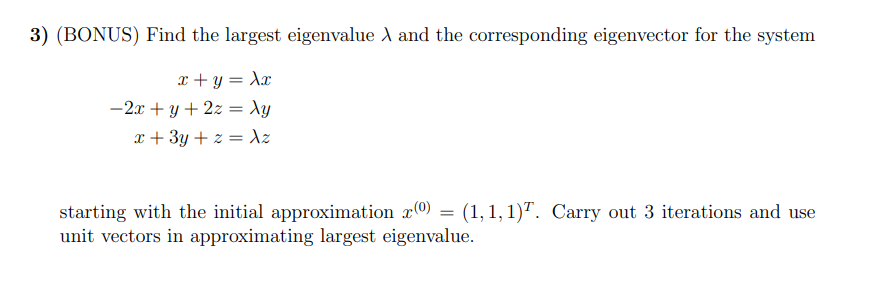 Solved 3) (BONUS) Find the largest eigenvalue λ and the | Chegg.com