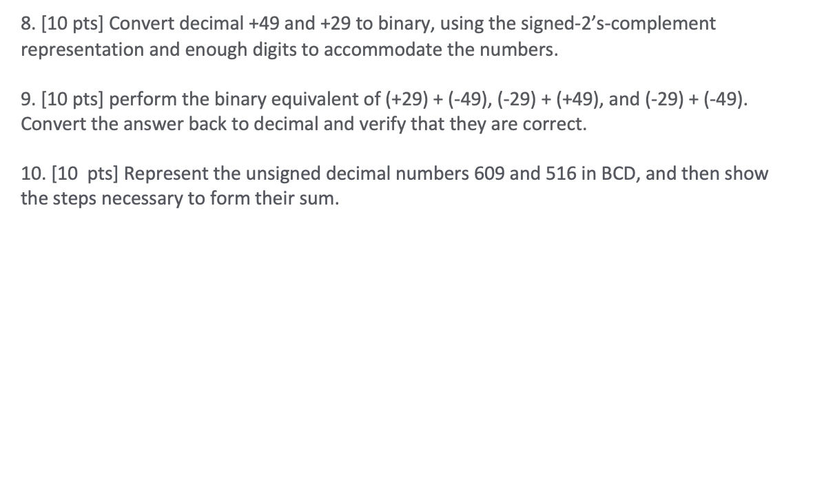 Solved 8. [10 pts] Convert decimal +49 and +29 to binary, | Chegg.com