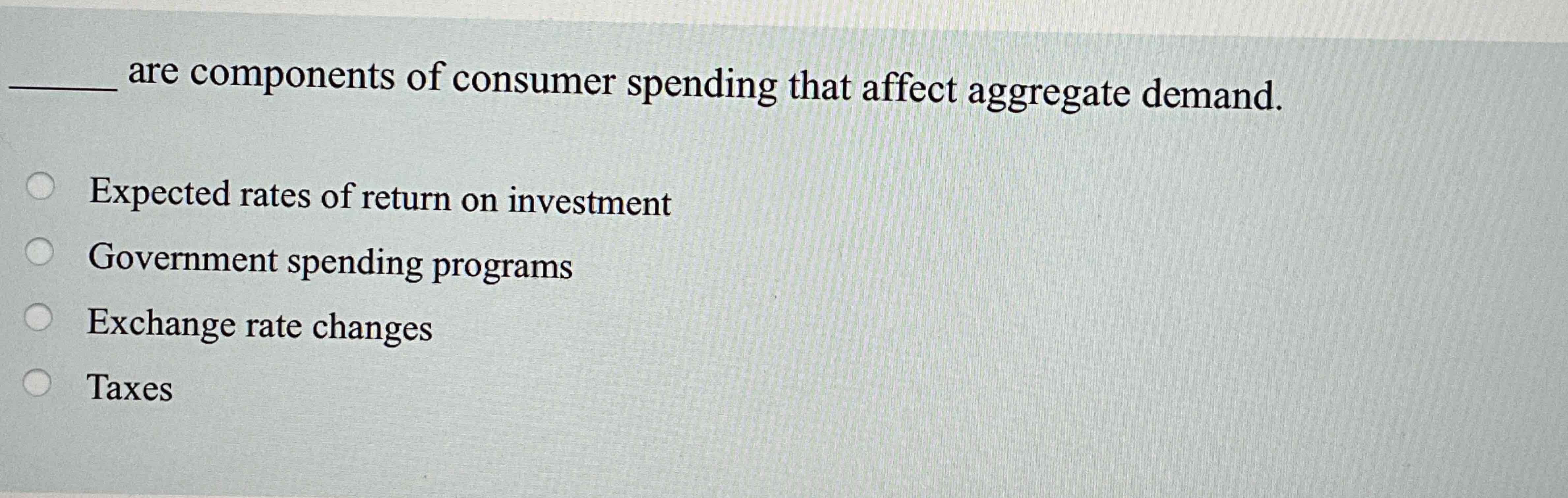 Solved Are Components Of Consumer Spending That Affect | Chegg.com