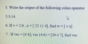 Solved 5. Write the output of the following colon operator | Chegg.com