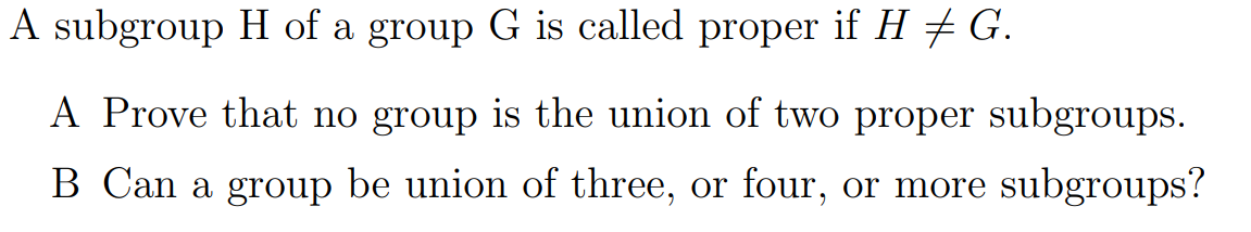 Solved A Subgroup H Of A Group G Is Called Proper If H =G. A | Chegg.com