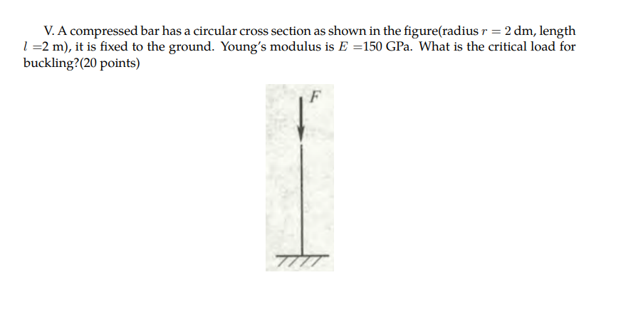 V. A compressed bar has a circular cross section as shown in the figure(radius \( r=2 \mathrm{dm} \), length \( l=2 \mathrm{~