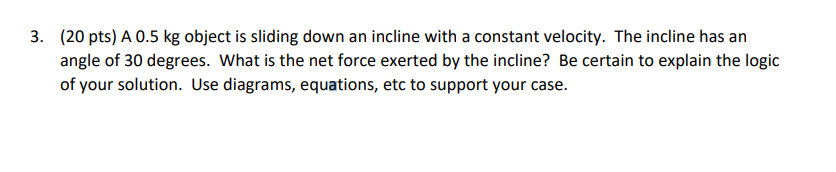 Solved ( 20pts ) A 0.5 kg object is sliding down an incline | Chegg.com