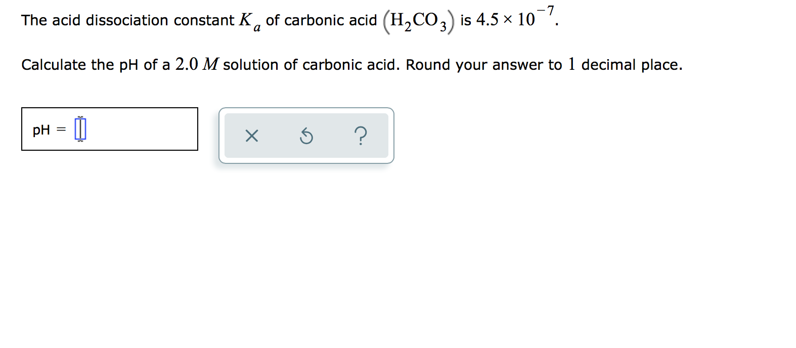 Solved The acid dissociation constant K of carbonic acid