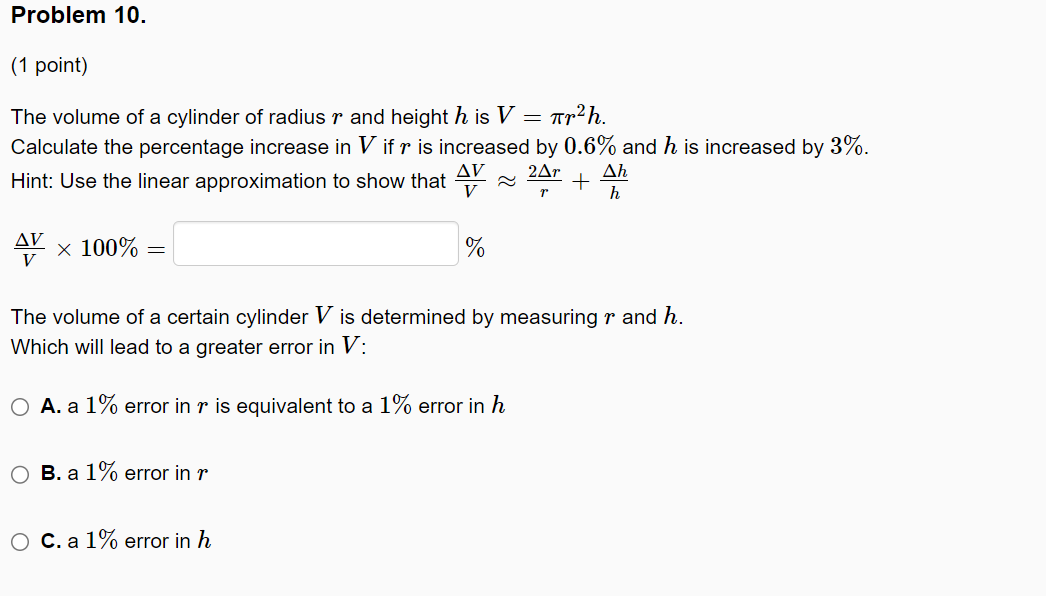 The volume of a cylinder of radius \( r \) and height \( h \) is \( V=\pi r^{2} h \).
Calculate the percentage increase in \(