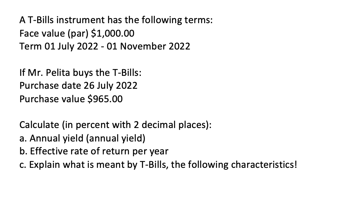 Solved A T-Bills instrument has the following terms: Face | Chegg.com