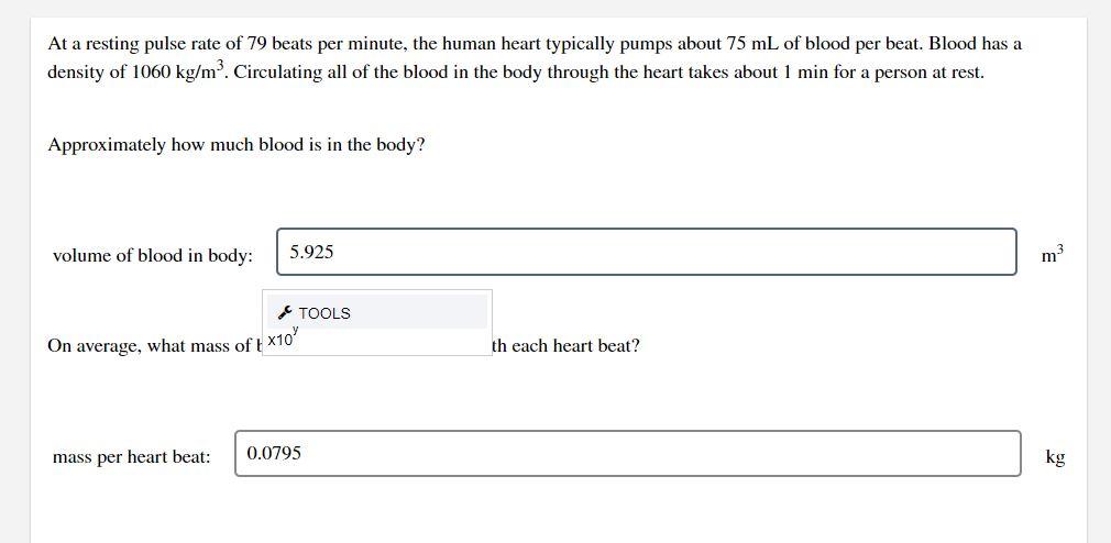 At a resting pulse rate of 79 beats per minute, the human heart typically pumps about \( 75 \mathrm{~mL} \) of blood per beat