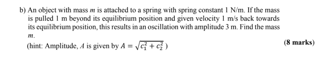 Solved b) An object with mass m is attached to a spring with | Chegg.com