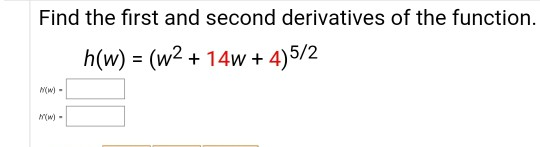 Solved Find the first and second derivatives of the | Chegg.com