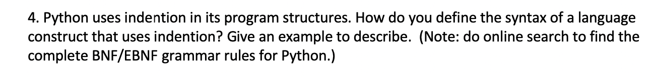 Solved 4. Python uses indention in its program structures. | Chegg.com