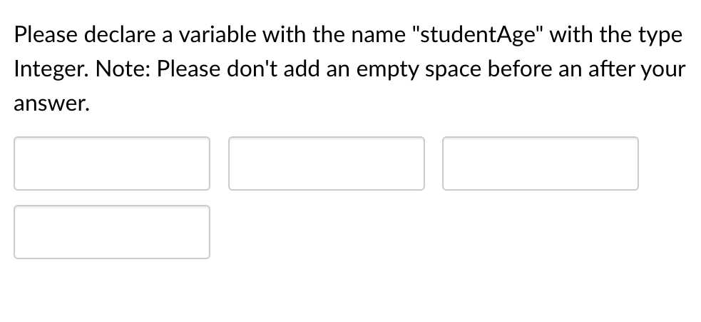 Solved Please declare a variable with the name "studentAge" | Chegg.com
