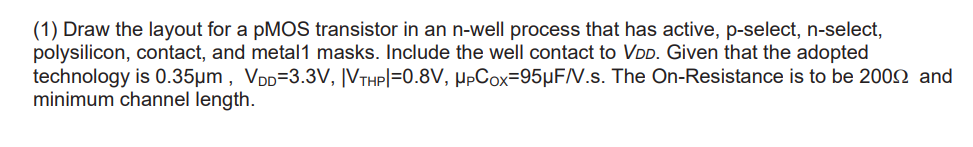 Solved (1) Draw the layout for a pMOS transistor in an | Chegg.com