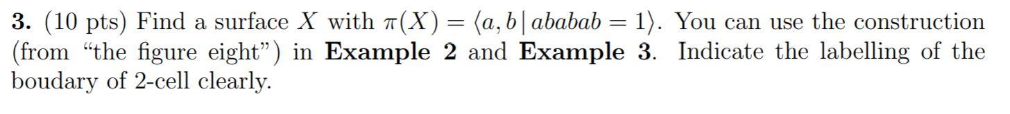 3. (10 Pts) Find A Surface X With #(X) = (a,b|ababab | Chegg.com