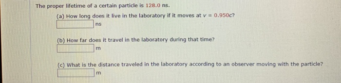 Solved The proper lifetime of a certain particle is 128.0 | Chegg.com