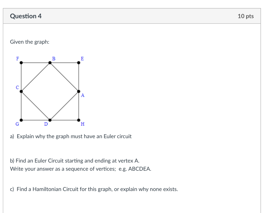 Solved Question 4 10 pts Given the graph: F B E A D G H a) | Chegg.com