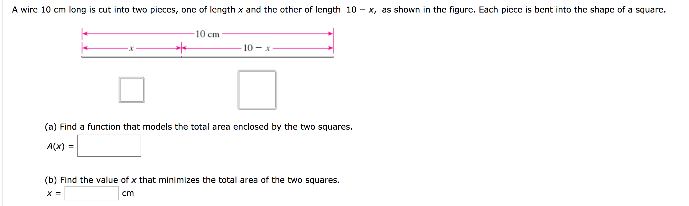 A wire 10 cm long is cut into two pieces, one of length x an