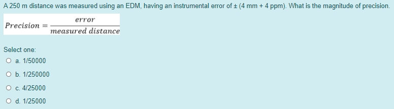 Solved A 250 m distance was measured using an EDM, having an | Chegg.com