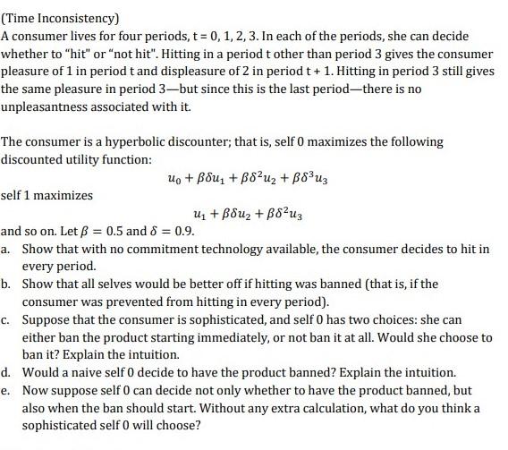 Solved (Time Inconsistency) A consumer lives for four | Chegg.com