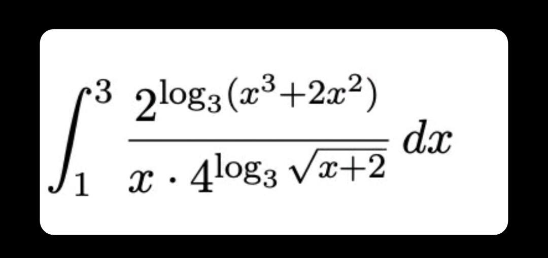 3 2log3(x³+2x²) S³ 1 x 4log3 √√x+2 dx