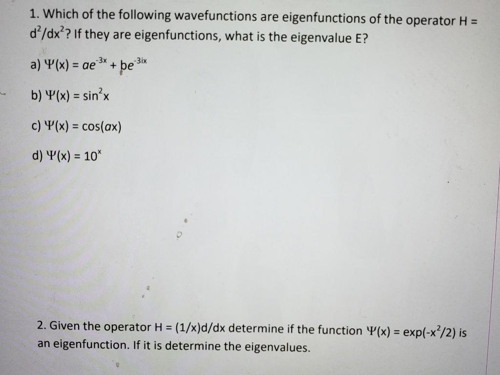 Solved 1 Which Of The Following Wavefunctions Are Eigenf Chegg Com