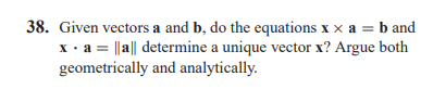 Solved 38. Given vectors a and b, do the equations x×a=b and | Chegg.com