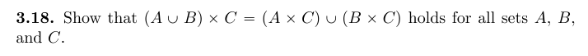Solved 3.13. Show that An (B-C) = (A n B) - (An C). 3.18. | Chegg.com