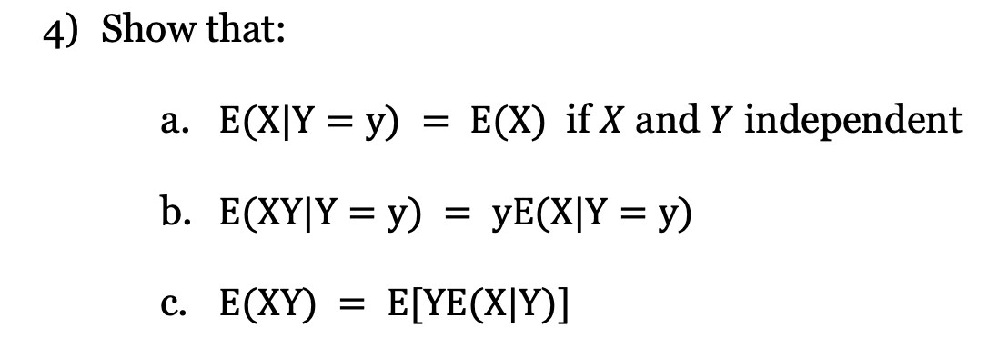 Solved 4) Show that: a. E(X∣Y=y)=E(X) if X and Y independent | Chegg.com
