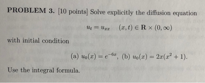 Solved PROBLEM 3. [10 points] Solve explicitly the diffusion | Chegg.com