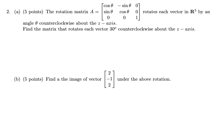 Solved cos 0 -sin 0] 2. (a) (5 points) The rotation matrix A | Chegg.com