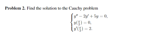 Solved Problem 2. Find the solution to the Cauchy problem | Chegg.com