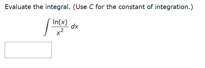 Solved Evaluate the integral. (Use C for the constant of | Chegg.com