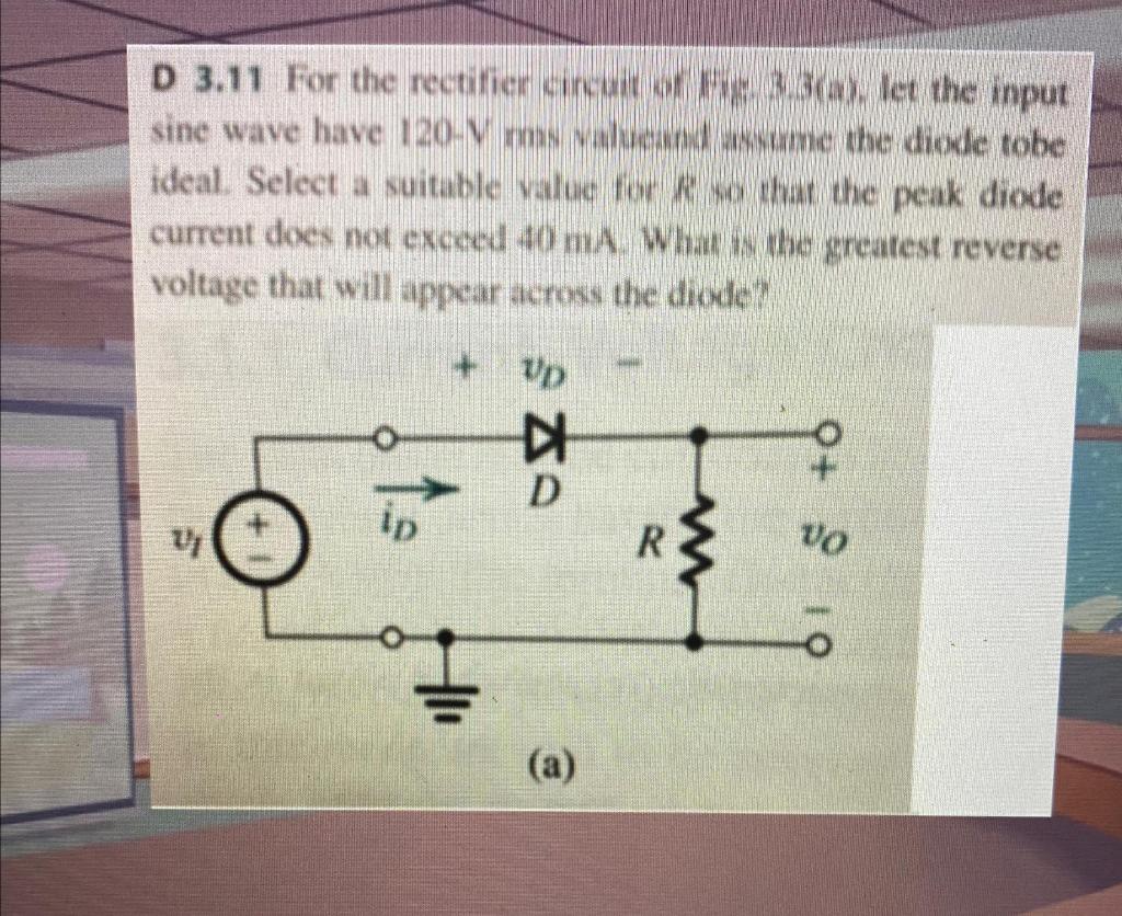 Solved D 3.11 For the rectifier circuit of Fy 3.3(a), let | Chegg.com