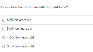 Solved How old is the Earth currently thought to be? 6 | Chegg.com