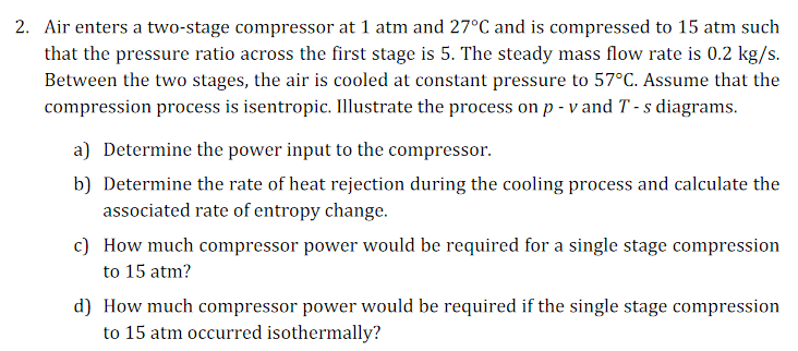 Solved 2. Air enters a two-stage compressor at 1 atm and | Chegg.com