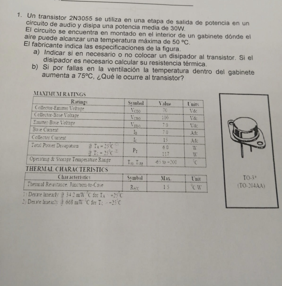 1. Un transistor 2 N3055 se utiliza en una etapa de salida de potencia en un circuito de audio y disipa una potencia media de