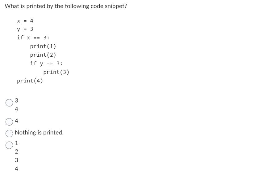 Solved What is printed by the following code snippet? x=4 | Chegg.com