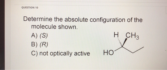 Solved QUESTION 10 Determine the absolute configuration of | Chegg.com