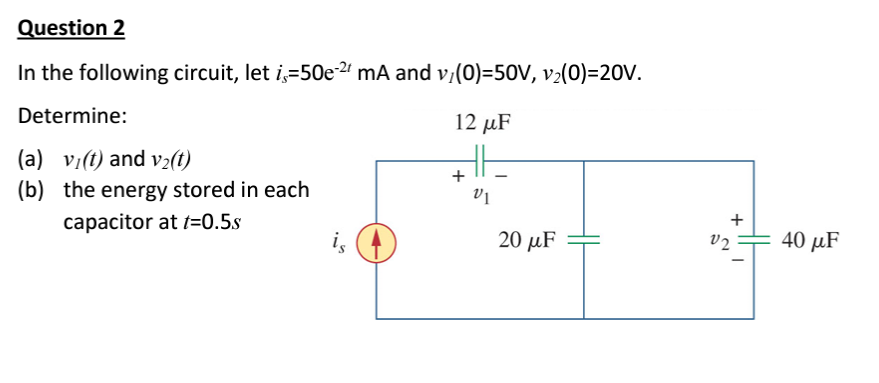 Solved In the following circuit, let is=50e−2t mA and | Chegg.com