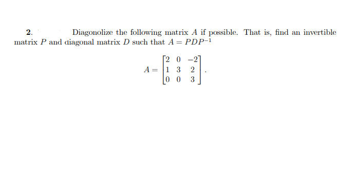 Solved 2. Diagonolize the following matrix A if possible. | Chegg.com
